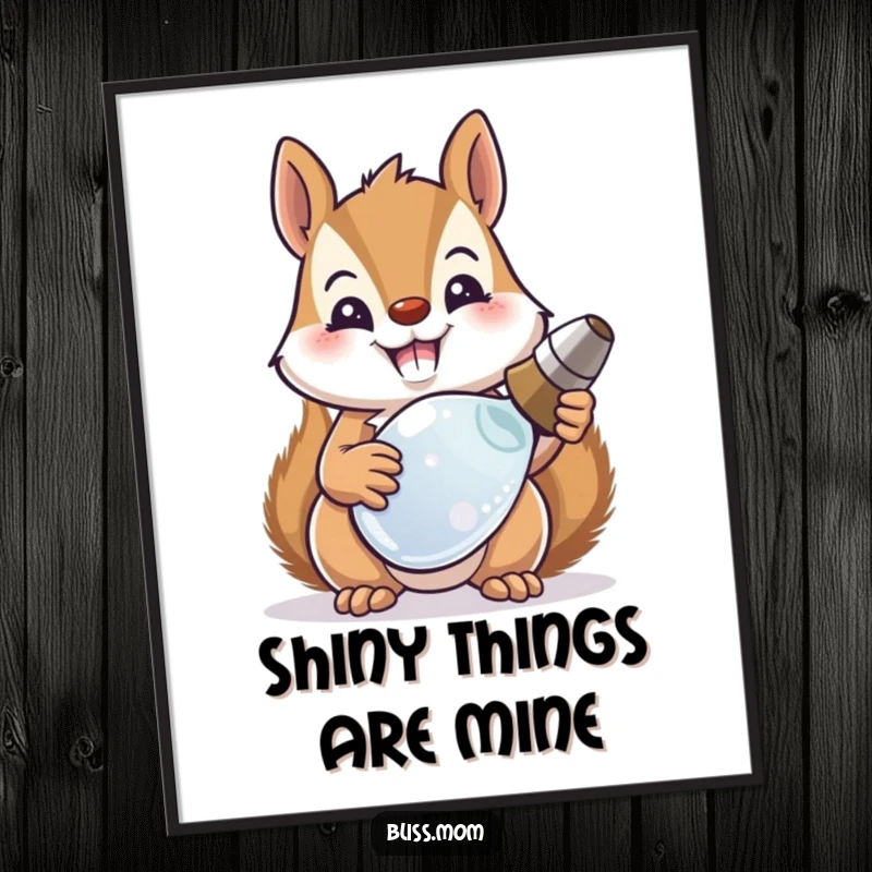 Funny beaming squirrel mom proudly displays a shiny recovered object in this downloadable humorous art print.