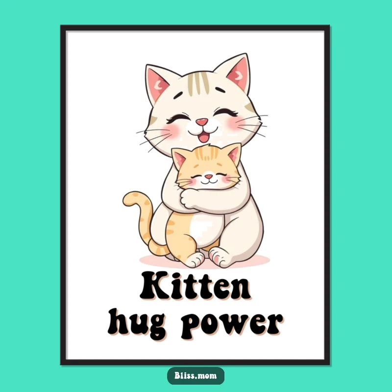 Funny Cat Mom Hug Poster - Adorable Kitten Art for Walls