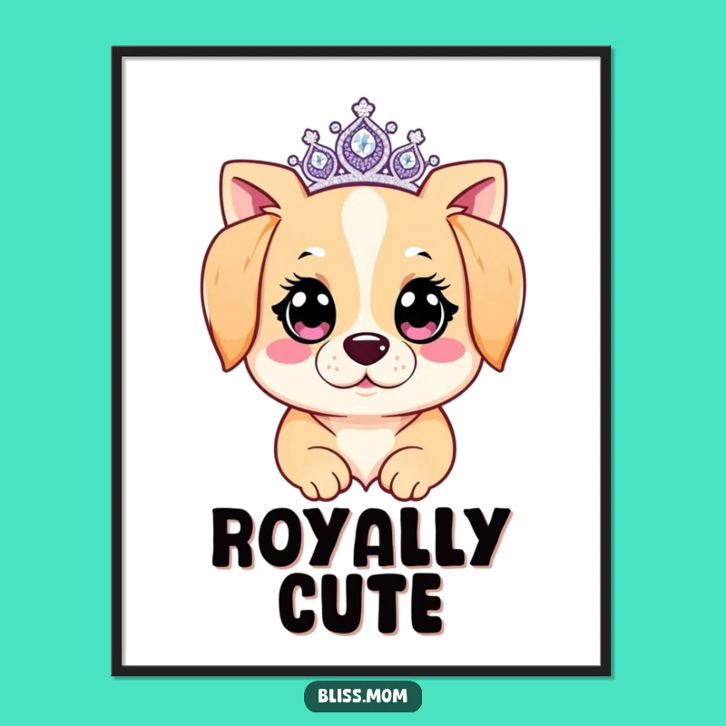 Funny Kawaii Dog Mom Poster: Sparkling Tiara Glam, Whimsical Funny Gift Decor