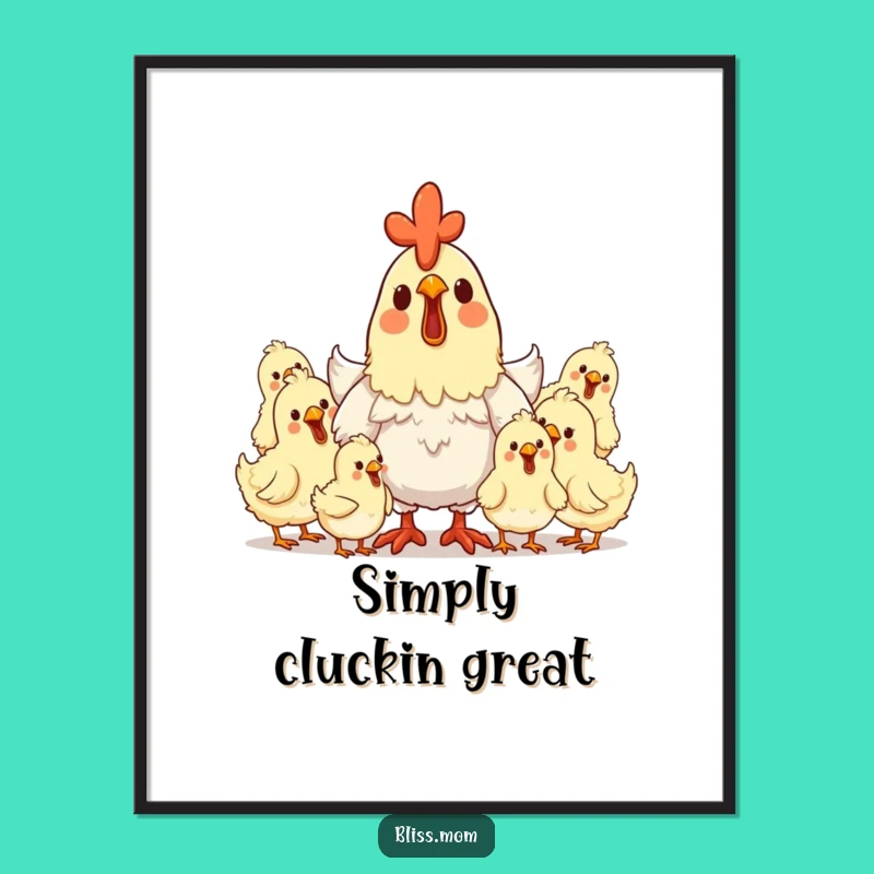 Funny Hen Mom Poster: Happy Chicks Art, Clucking Joyful Decor, Great Funny Gift