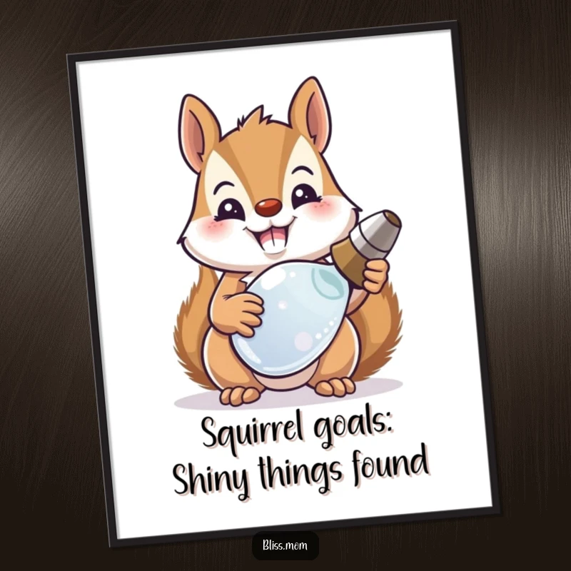 Funny free printable wall art of a beaming squirrel mom proudly showing off a recovered shiny object, quirky decor.
