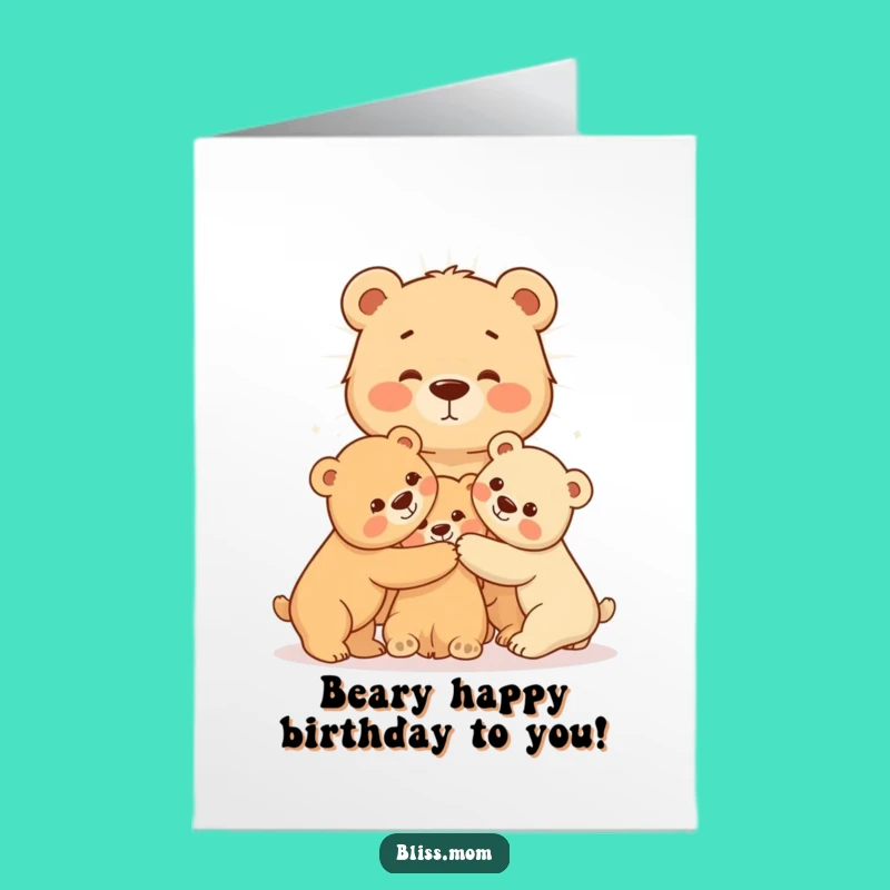 Free Printable Bear Birthday Card: Mama & Cubs Hugs Downloadable Gift