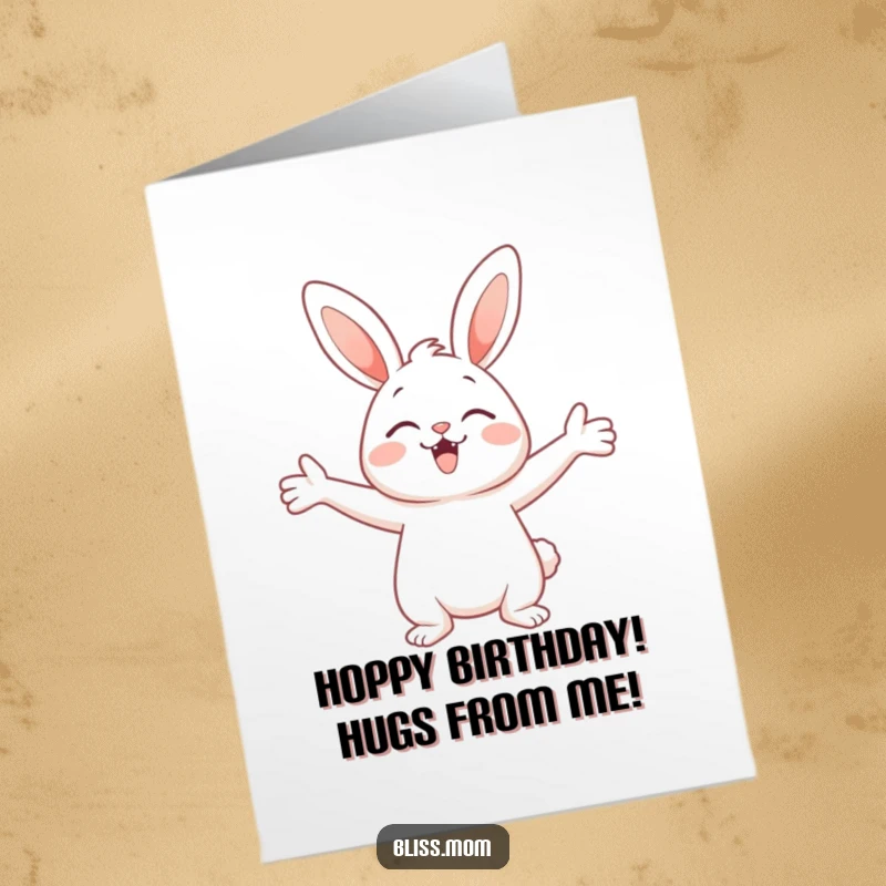 Funny Free Printable Birthday Card: A cute bunny with arms wide open, radiating pure delight and ready for a big hug.