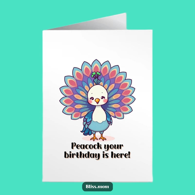 Free Printable Peacock Mom Birthday Card - Proud Feathers Fun Downloadable