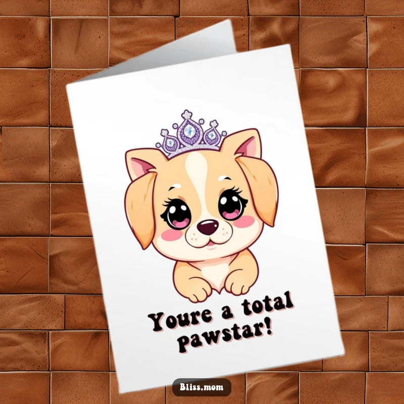 Funny free printable congratulations card showing a kawaii dog mom with sparkling eyes and tiara, celebrating success.